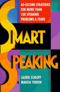 Smart Speaking: 60-Second Strategies for More Than 100 Speaking Problems and Fears