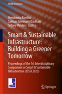 Smart & Sustainable Infrastructure: Building a Greener Tomorrow: Proceedings of the 1st Interdisciplinary Symposium on Smart & Sustainable Infrastructure (ISSSI 2023)