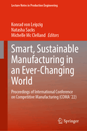 Smart, Sustainable Manufacturing in an Ever-Changing World: Proceedings of International Conference on Competitive Manufacturing (COMA '22)