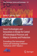Smart Technologies and Innovations in Design for Control of Technological Processes and Objects: Economy and Production: Proceeding of the International Science and Technology Conference "FarEaston-2018" Volume 2