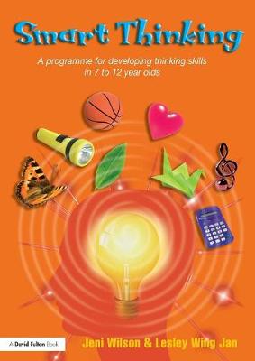 Smart Thinking: A Programme for Developing Thinking Skills in 7 to 12 Year Olds - Wilson, Jeni, and Wing Jan, Lesley