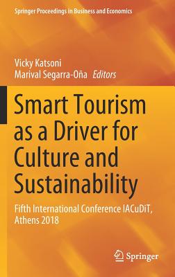 Smart Tourism as a Driver for Culture and Sustainability: Fifth International Conference Iacudit, Athens 2018 - Katsoni, Vicky (Editor), and Segarra-Oa, Marival (Editor)