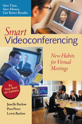 Smart Videoconferencing: New Habits for Virtual Meetings - Barlow, Janelle, and Peter, Peta, and Barlow, Lewis