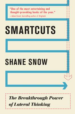 Smartcuts: The Breakthrough Power of Lateral Thinking - Snow, Shane