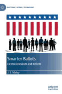 Smarter Ballots: Electoral Realism and Reform