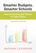Smarter Budgets, Smarter Schools, Second Edition: How to Survive and Thrive in Tight Times