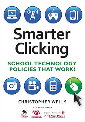 Smarter Clicking: School Technology Policies That Work! - Wells, Christopher W