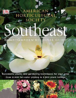 Smartgarden Regional Guide: Southeast - American Horticultural Society, and Pelczar, Rita, and DK Publishing