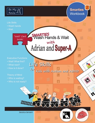 SMARTIES Wash Hands & Wait with Adrian and Super-A: Life Skills for Kids with Autism and ADHD - Jensen, Jessica