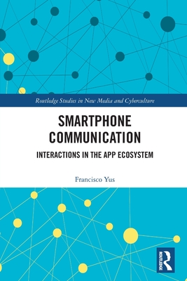 Smartphone Communication: Interactions in the App Ecosystem - Yus, Francisco