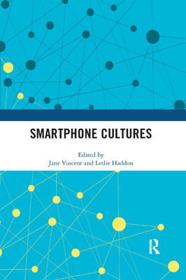 Smartphone Cultures - Vincent, Jane (Editor), and Haddon, Leslie (Editor)