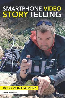 Smartphone Video Storytelling - Montgomery, Robb