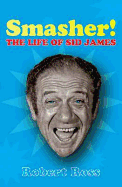 Smasher: The Life of Sid James