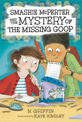 Smashie McPerter and the Mystery of the Missing Goop - Griffin, N