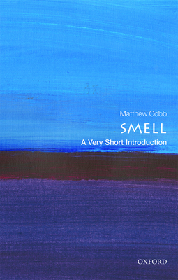 Smell: A Very Short Introduction - Cobb, Matthew