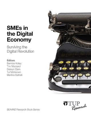 SMEs in the Digital Economy: Surviving the Digital Revolution - Kotey, Bernice (Editor), and Mazzarol, Tim (Editor), and Clark, Delwyn (Editor)