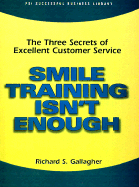 Smile Training Isn't Enough: The Three Secrets of Excellent Customer Service