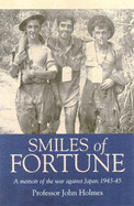 Smiles of Fortune: A Memoir of the War Against Japan 1943-45