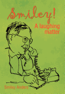 Smiley!: A Laughing Matter