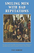 Smiling Men with Bad Reputations: The Story of the Incredible String Band, Robin Williamson and Mike Heron and a Consumer's Guide to Their Music