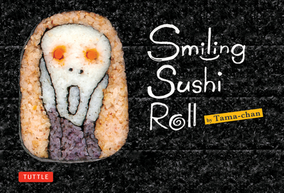 Smiling Sushi Roll: (Sushi Designs & Recipes) - Kiyota, Takayo