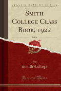 Smith College Class Book, 1922, Vol. 26 (Classic Reprint)