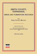 Smith County, Tennessee, Bible and Tombstone Records. with Some Church Minutes.