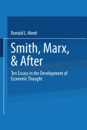 Smith, Marx & After: Ten Essays in the Development of Economic Thought