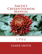 Smith's Crysanthemum Manual: 1906