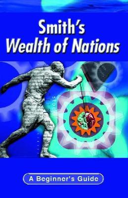 Smith's Wealth of Nations: A Beginner's Guide - Cohen, Martin, Ba, PhD