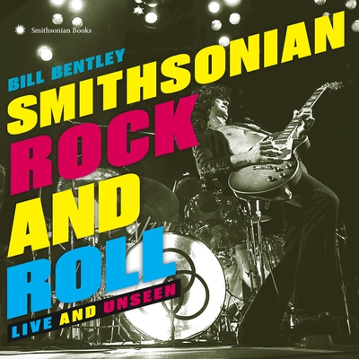 Smithsonian Rock and Roll: Live and Unseen - Bentley, Bill