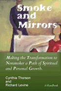 Smoke and Mirrors: Making the Transformation to Nonsmoker a Path of Spiritual and Personal Growth.