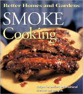 Smoke Cooking: Recipes for Smokers and Traditional Charcoal and Gas Grills