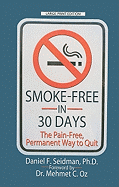 Smoke-Free in 30 Days: The Pain-Free, Permanent Way to Quit