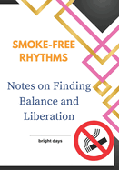 Smoke-Free Rhythms: Notes on Finding Balance and Liberation