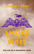Smoke from Their Fires: The Life of a Kwakiuti Chief - Ford, Clellan S, and Nowell, Charles James
