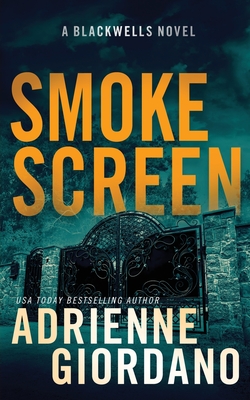 Smoke Screen: A Romantic Suspense Novel (The Blackwells Book 2) - Giordano, Adrienne