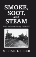 Smoke, Soot, and Steam: Galt's Railroad History 1869-1960