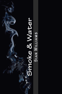 Smoke & Water: Fire Flower Trilogy