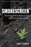 Smokescreen: Debunking Wildfire Myths to Save Our Forests and Our Climate