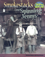 Smokestacks and Spinning Jennys: Industrial Revolution