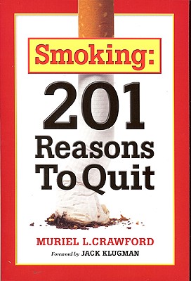 Smoking: 201 Reasons to Quit - Crawford, Muriel L, and Klugman, Jack (Foreword by)