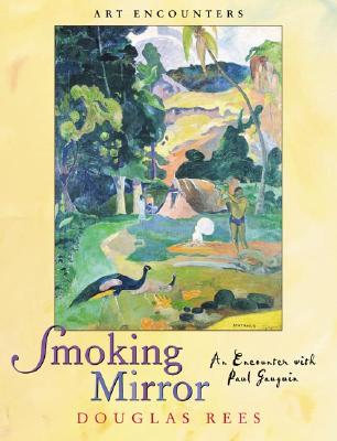Smoking Mirror: An Encounter with Paul Gauguin - Rees, Douglas