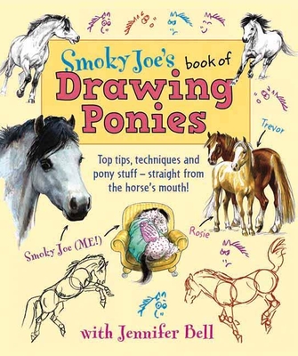 Smoky Joes Book of Drawing Ponies - Bell, Jennifer