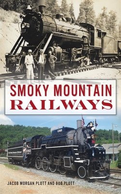 Smoky Mountain Railways - Plott, Jacob Morgan, and Plott, Bob