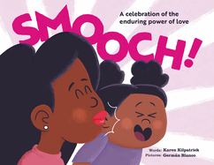 Smooch!: A Sweet Picture Book about Unconditional Love