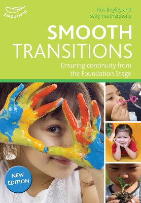 Smooth Transitions: Ensuring continuity from the Foundation Stage - Bayley, Ros, and Featherstone, Sally