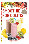 Smoothie for Colitis: Delicious Fruits Blends to Prevent crohn's Disease