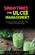 Smoothies for Ulcer Management: Smooth Your Way to Ulcer With These Nutritious Smoothie Recipes