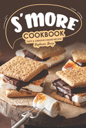 S'more Cookbook: Tasty Creative S'more Recipes